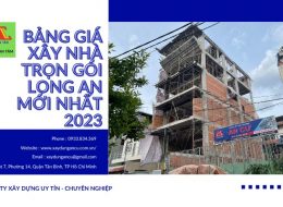 Báo giá xây nhà trọn gói Long An mới nhất năm 2023