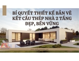 BÍ QUYẾT THIẾT KẾ BẢN VẼ KẾT CẤU THÉP NHÀ 2 TẦNG ĐẸP, BỀN VỮNG