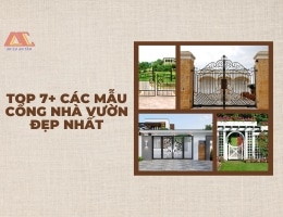 TOP 7+ CÁC MẪU CỔNG NHÀ VƯỜN ĐẸP NHẤT