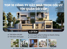 Top 10 công ty xây nhà trọn gói uy tín quận Gò Vấp