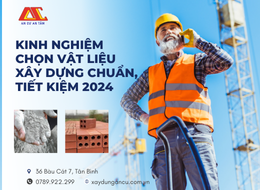 Kinh Nghiệm Chọn Vật Liệu Xây Dựng Chuẩn, Tiết Kiệm 2024