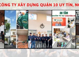 Top 10 công ty xây dựng quận 10 uy tín, nổi tiếng nhất