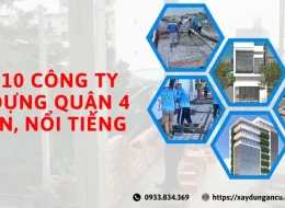 Top 10 công ty xây dựng quận 4 uy tín, nổi tiếng nhất