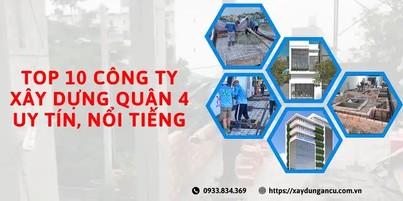 Top 10 công ty xây dựng Quận 4 uy tín, nổi tiếng