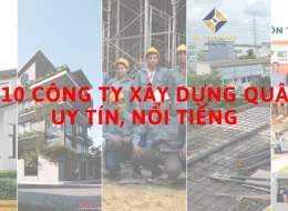 Top 10 công ty xây dựng quận 12 uy tín, nổi tiếng nhất