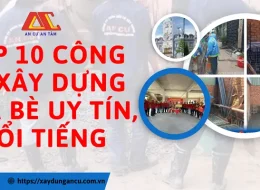 Top 10 công ty xây dựng Nhà Bè uy tín, nổi tiếng nhất