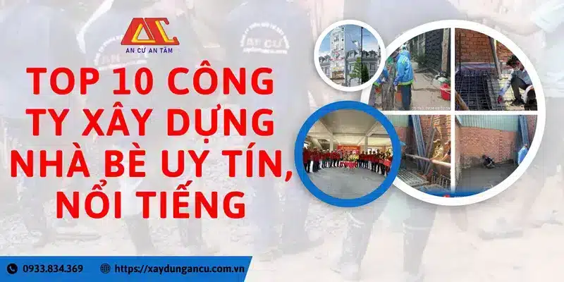 Top 10 công ty xây dựng Nhà Bè uy tín, nổi tiếng nhất