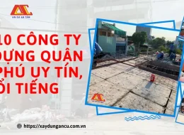 Top 10 công ty xây dựng quận Tân Phú uy tín, nổi tiếng nhất